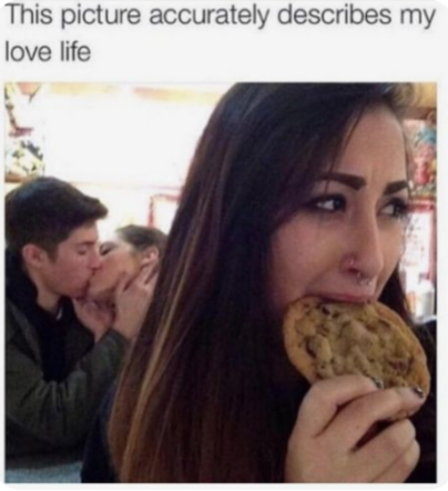 This picture accurately describes my love life