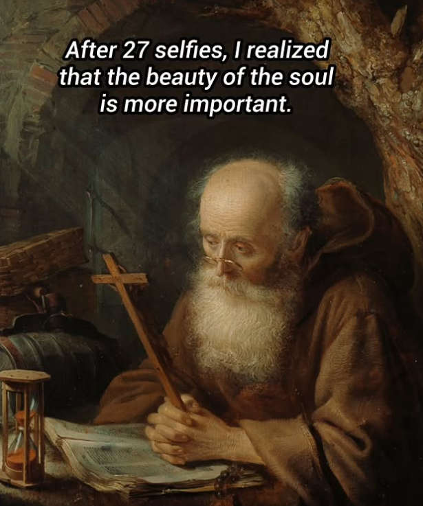 After 27 selfies, I realized that the beauty of the soul is more important.