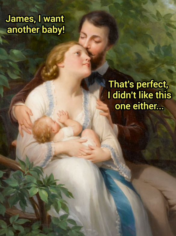 James, I want another baby! That's perfect, I didn't like this one either...