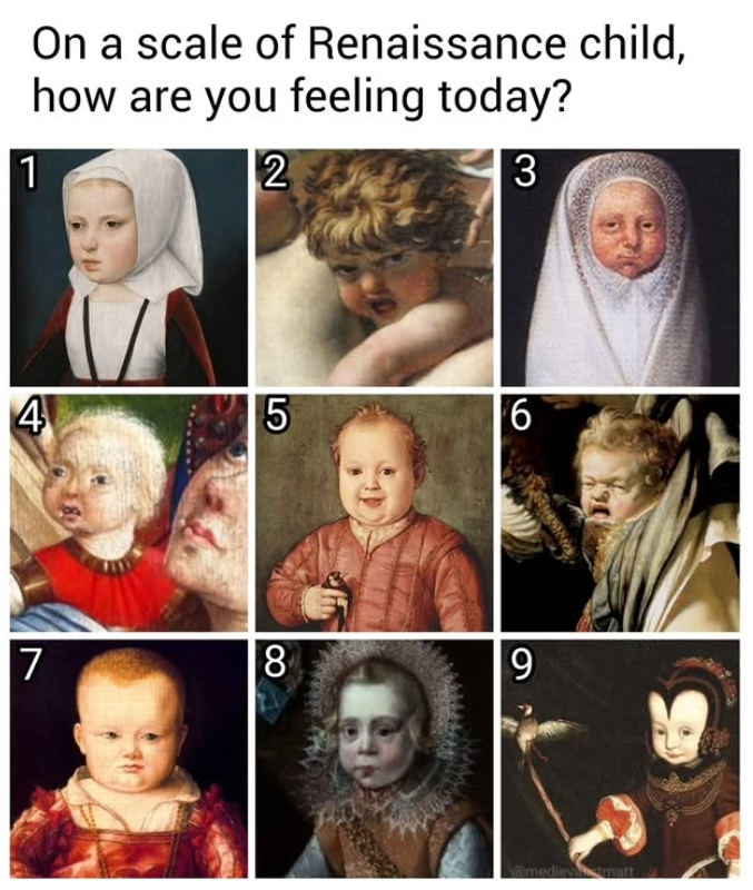 1 On a scale of Renaissance child, how are you feeling today? 2 3 4 5 6 7 8 9 edievstratt