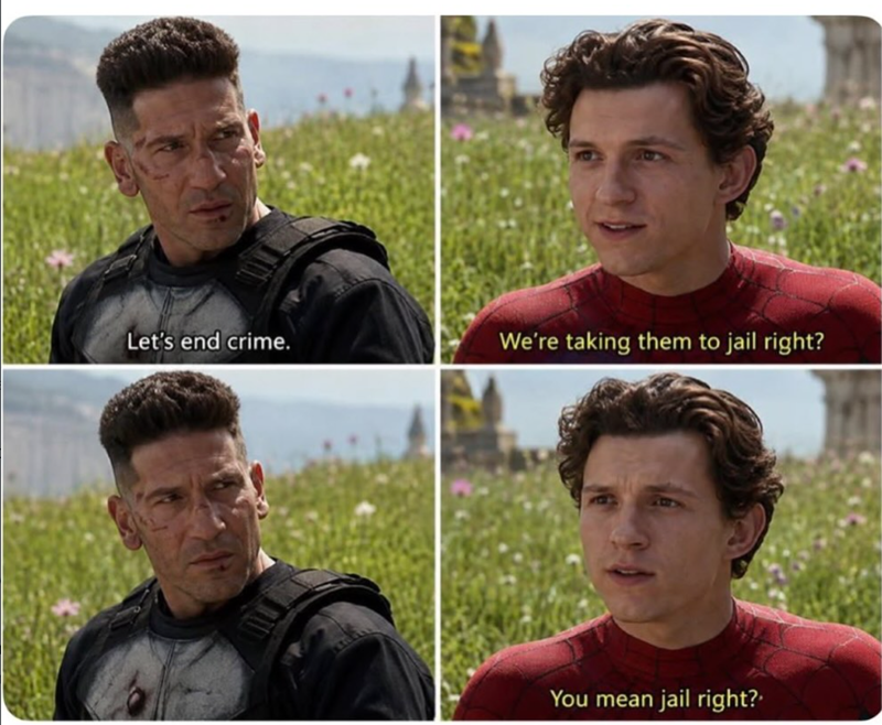 Let's end crime. We're taking them to jail right? You mean jail right?