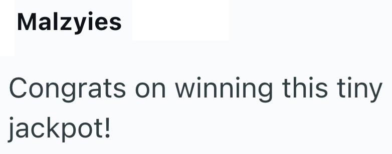 Malzyies Congrats on winning this tiny jackpot!