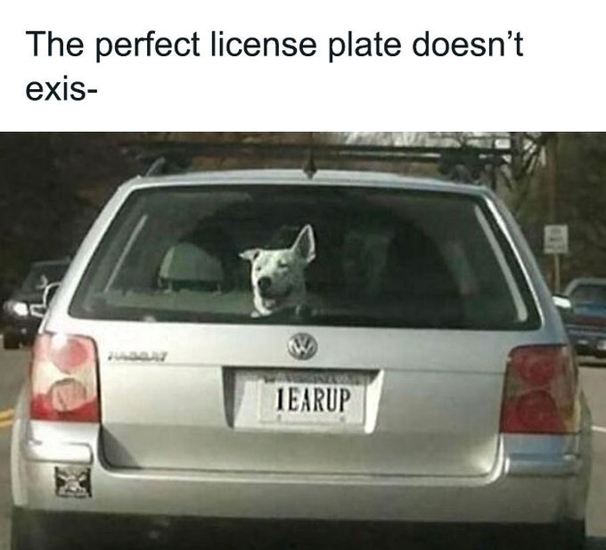 The perfect license plate doesn't exis- 1EARUP