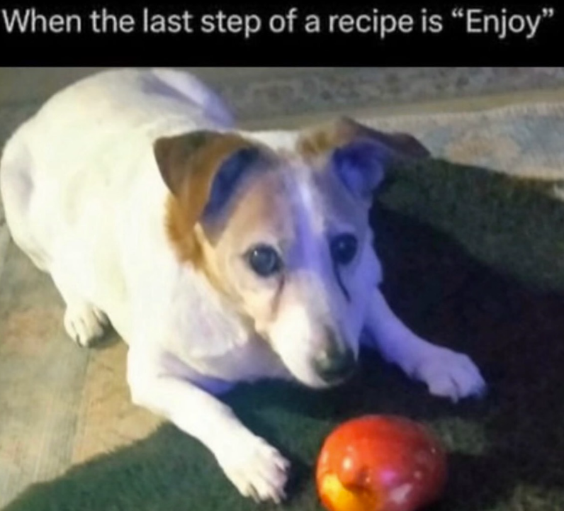 When the last step of a recipe is "Enjoy"