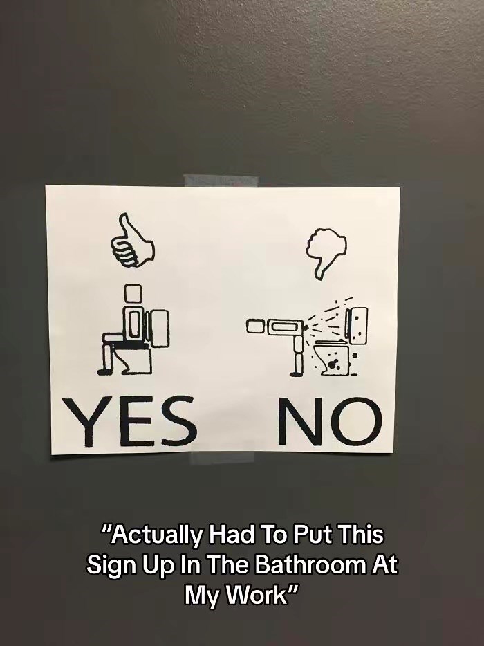 YES NO "Actually Had To Put This Sign Up In The Bathroom At My Work"
