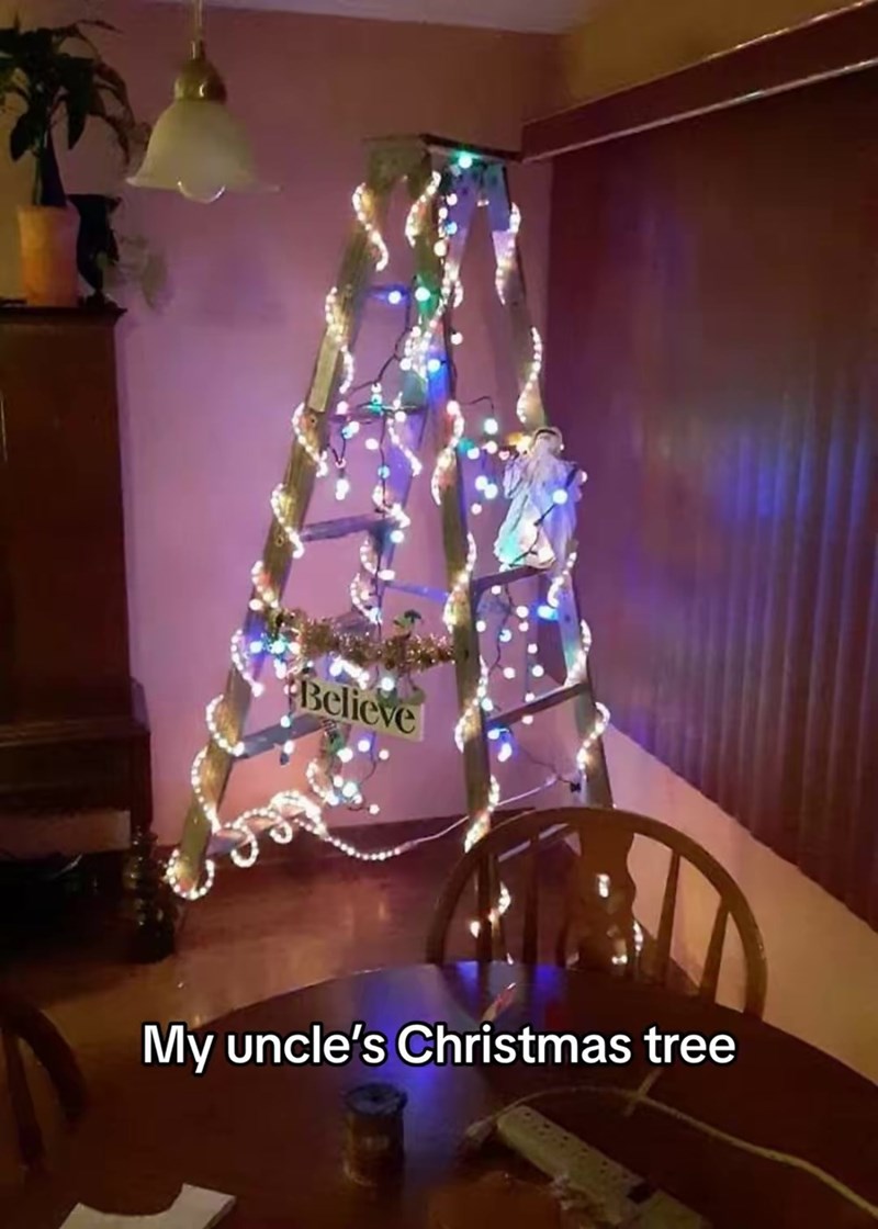 Believe My uncle's Christmas tree