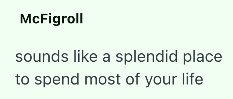 McFigroll sounds like a splendid place to spend most of your life