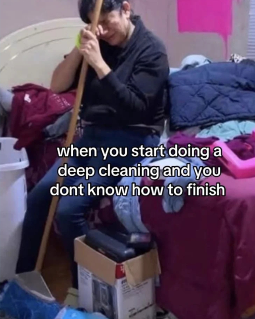 when you start doing a deep cleaning and you dont know how to finish 47