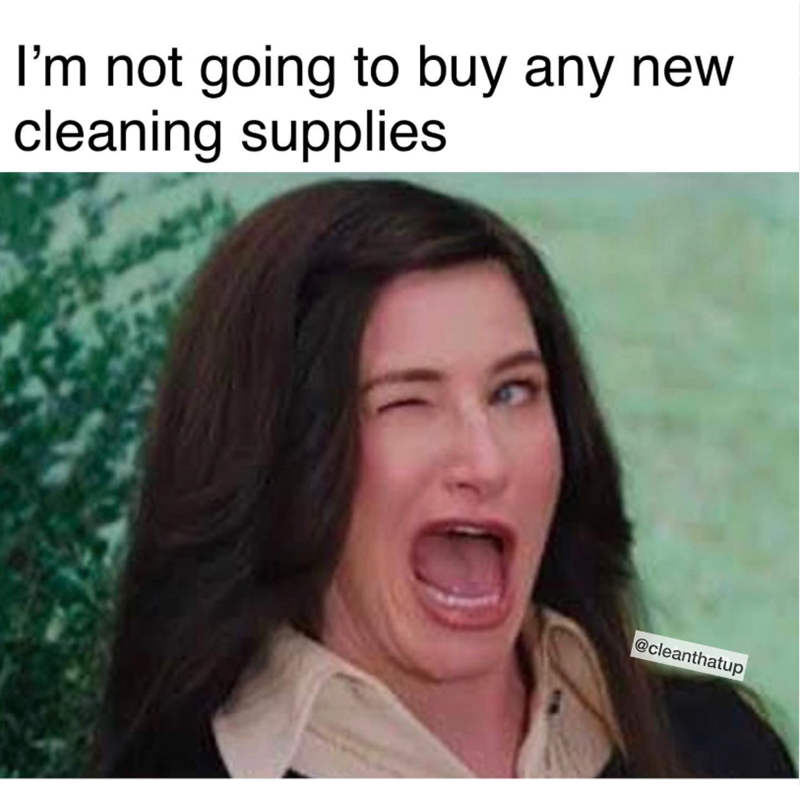 I'm not going to buy any new cleaning supplies @cleanthatup