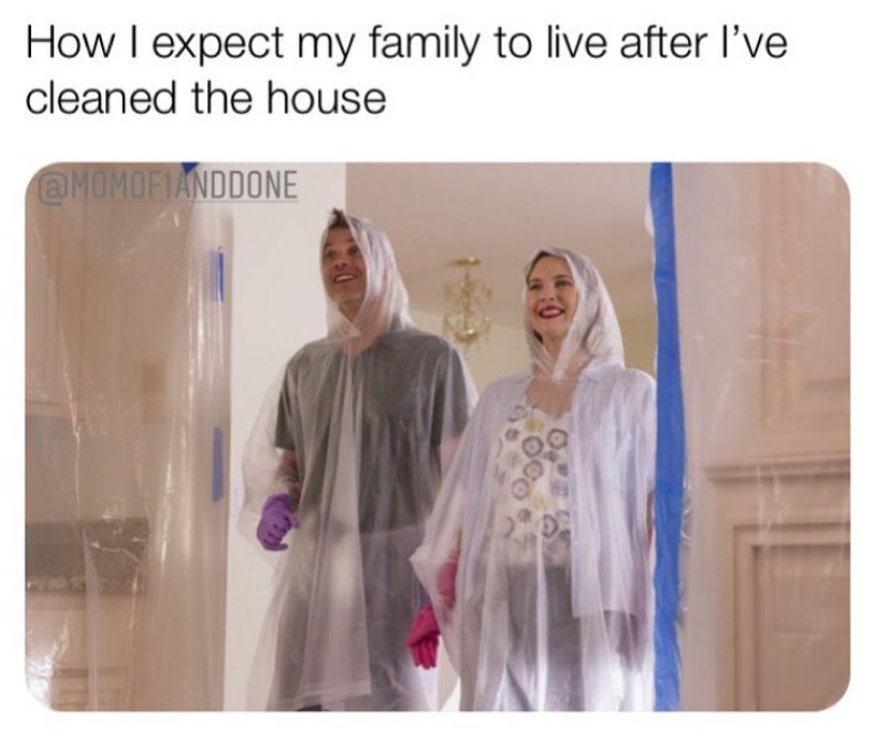 How I expect my family to live after I've cleaned the house @MOMOFIANDDONE