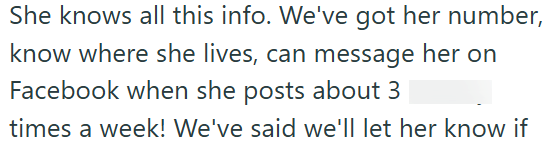 She knows all this info. We've got her number, know where she lives, can message her on Facebook when she posts about 3 times a week! We've said we'll let her know if