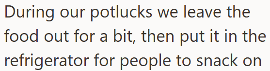 During our potlucks we leave the food out for a bit, then put it in the refrigerator for people to snack on