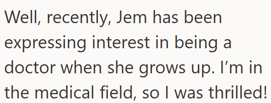 Well, recently, Jem has been expressing interest in being a doctor when she grows up. I'm in the medical field, so I was thrilled!