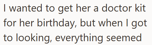 I wanted to get her a doctor kit for her birthday, but when I got to looking, everything seemed
