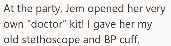 At the party, Jem opened her very own "doctor" kit! I gave her my old stethoscope and BP cuff,