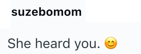 suzebomom She heard you.