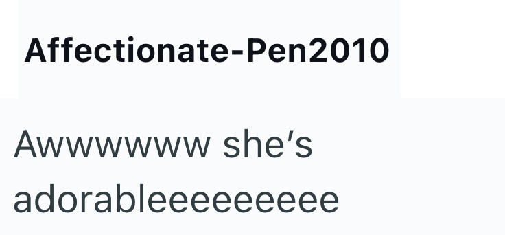 Affectionate-Pen2010 Awwwwww she's adorableeeeeeeee