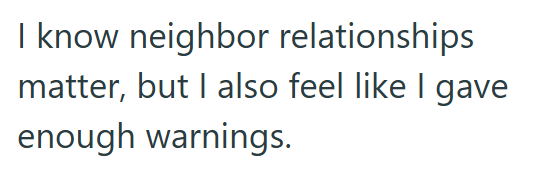 I know neighbor relationships matter, but I also feel like I gave enough warnings.