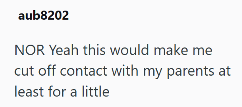 aub8202 NOR Yeah this would make me cut off contact with my parents at least for a little