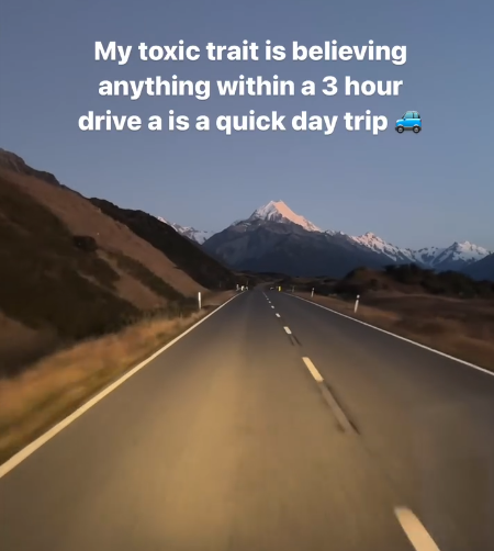 My toxic trait is believing anything within a 3 hour drive a is a quick day trip