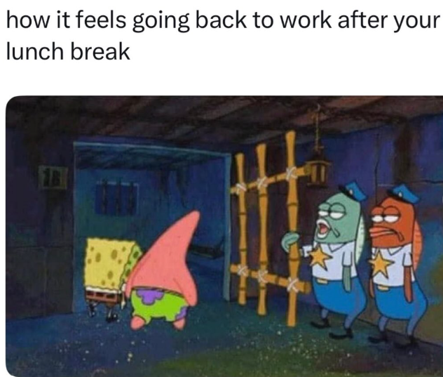 how it feels going back to work after your lunch break
