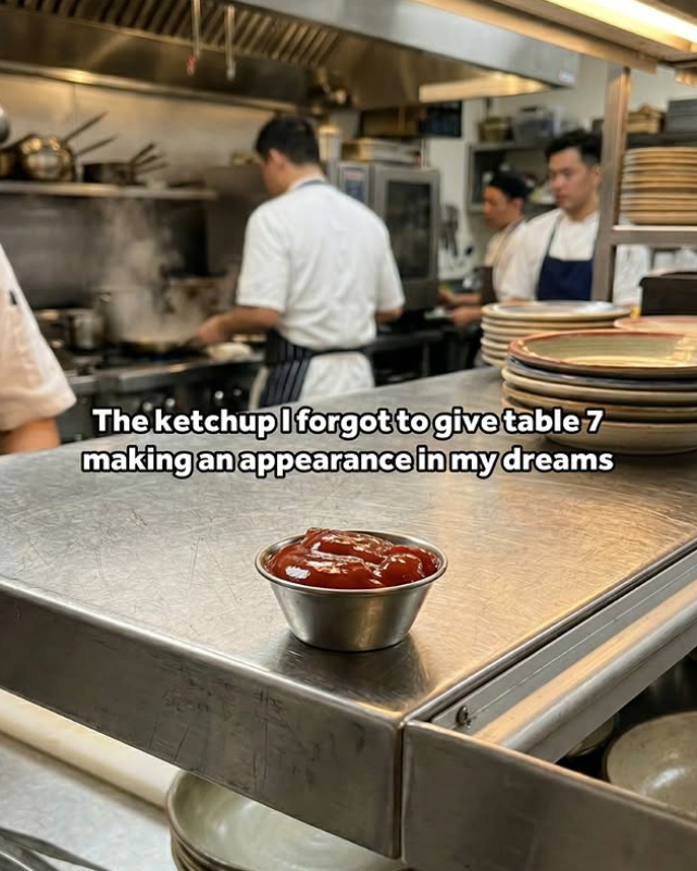 The ketchup I forgot to give table 7 making an appearance in my dreams