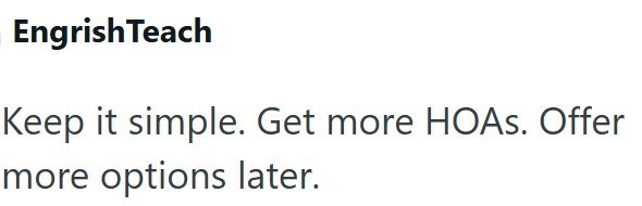 Engrish Teach Keep it simple. Get more HOAs. Offer more options later.