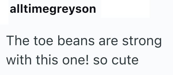 alltimegreyson The toe beans are strong with this one! so cute