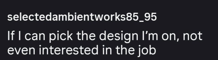 selectedambientworks85_95 If I can pick the design I'm on, not even interested in the job
