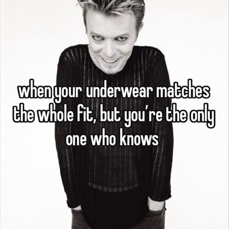 when your underwear matches the whole fit, but you're the only one who knows