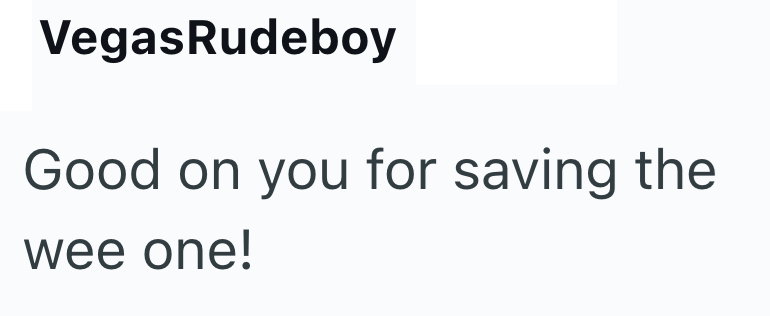 Vegas Rudeboy Good on you for saving the wee one!
