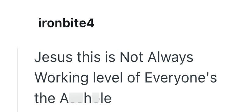 ironbite4 Jesus this is Not Always Working level of Everyone's the Ah le