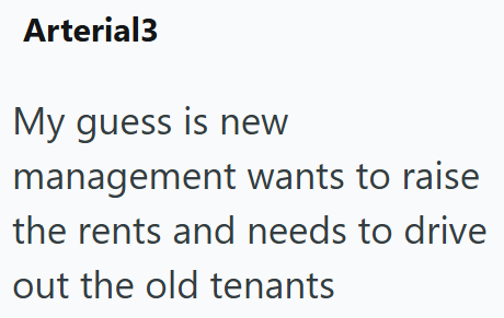 Arterial3 My guess is new management wants to raise the rents and needs to drive out the old tenants