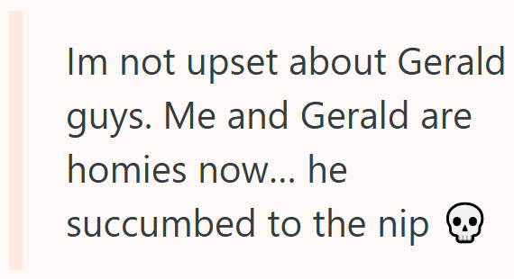 Im not upset about Gerald guys. Me and Gerald are homies now... he succumbed to the ni:D:D:D:D:D:D:D:D