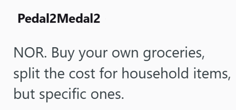 Pedal2Medal2 NOR. Buy your own groceries, split the cost for household items, but specific ones.