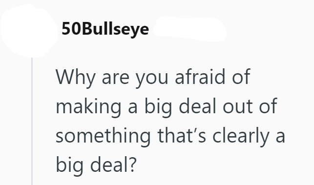 50Bullseye Why are you afraid of making a big deal out of something that's clearly a big deal?