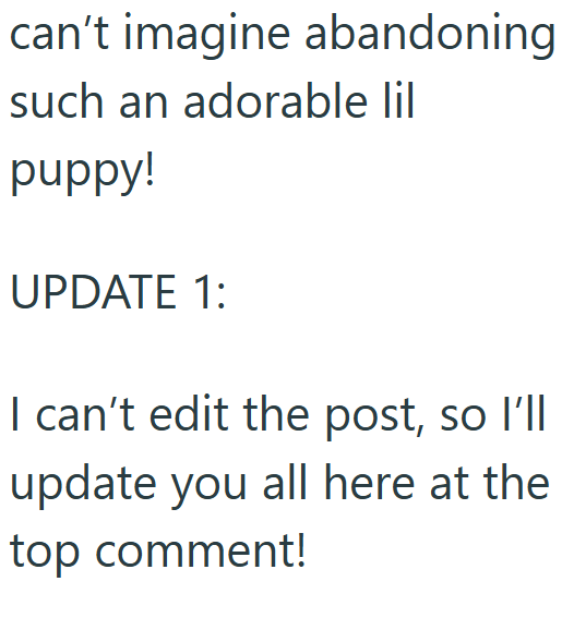 can't imagine abandoning such an adorable lil puppy! UPDATE 1: I can't edit the post, so I'll update you all here at the top comment!
