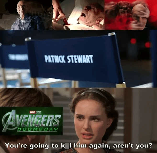 PATRICK STEWART MARVEL STUDIOS AVENGERS DOOMSDAY You're going to k l him again, aren't you?