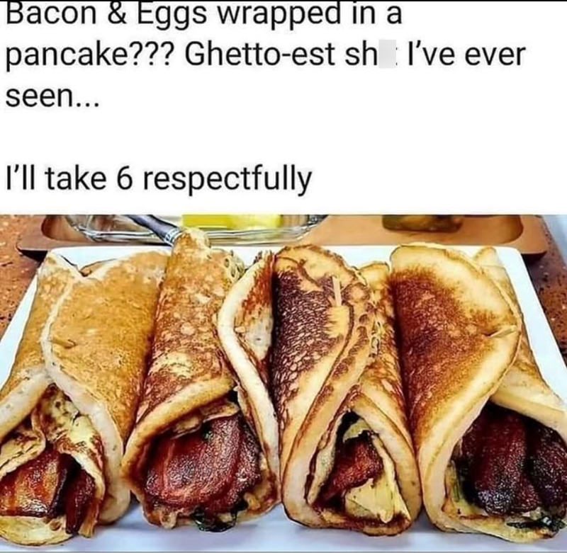 Bacon & Eggs wrapped in a pancake??? Ghetto-est sh I've ever seen... I'll take 6 respectfully