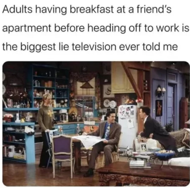 Adults having breakfast at a friend's apartment before heading off to work is the biggest lie television ever told me 8