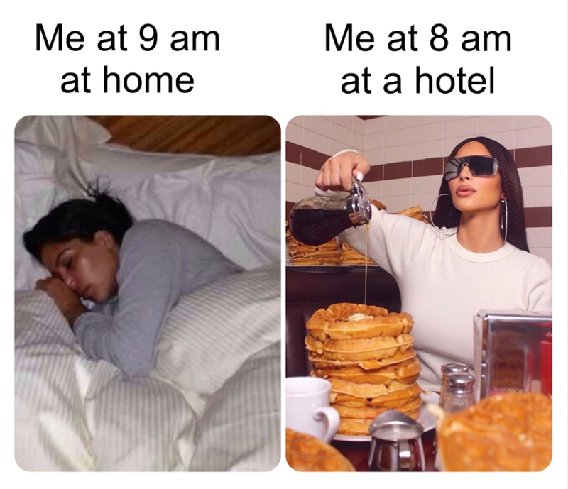 Me at 9 am at home Me at 8 am at a hotel