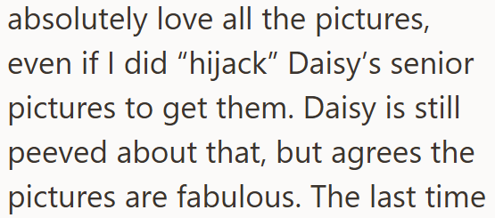 absolutely love all the pictures, even if I did "hijack" Daisy's senior pictures to get them. Daisy is still peeved about that, but agrees the pictures are fabulous. The last time