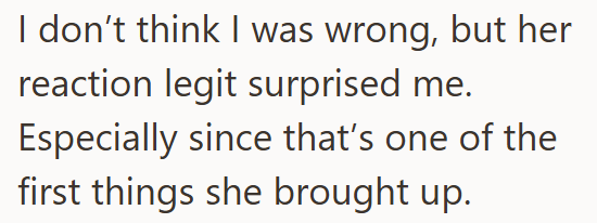 I don't think I was wrong, but her reaction legit surprised me. Especially since that's one of the first things she brought up.