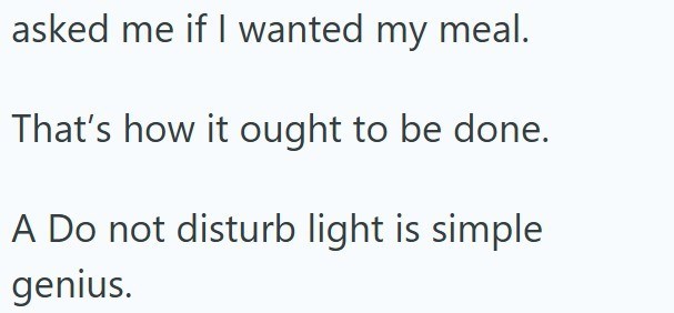 asked me if I wanted my meal. That's how it ought to be done. A Do not disturb light is simple genius.