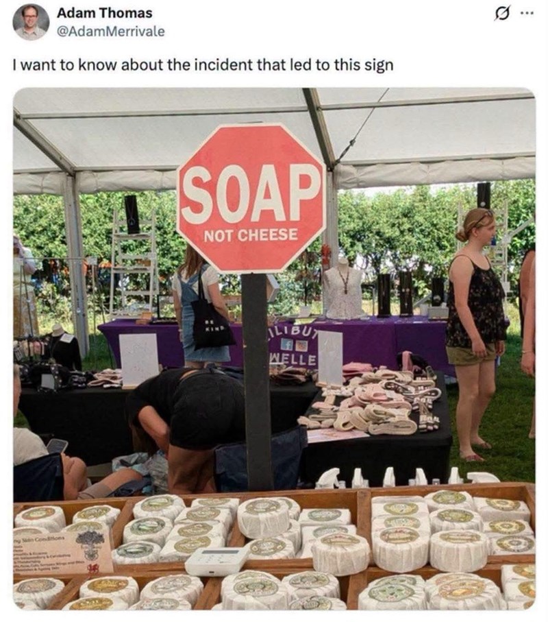 Adam Thomas @AdamMerrivale I want to know about the incident that led to this sign Man Condons SOAP NOT CHEESE 000 00 ALIBUT WELLE Q OCO 000