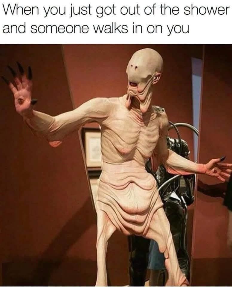 When you just got out of the shower and someone walks in on you