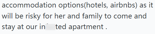 accommodation options(hotels, airbnbs) as it will be risky for her and family to come and stay at our inted apartment.