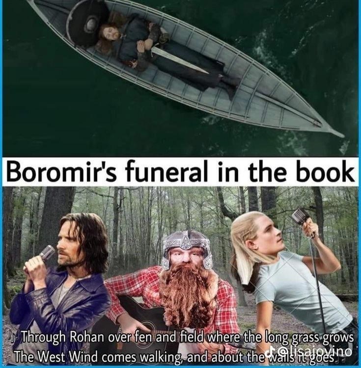 Boromir's funeral in the book Through Rohan over fen and field where the long grass grows The West Wind comes walking, and about the wail Sajovino