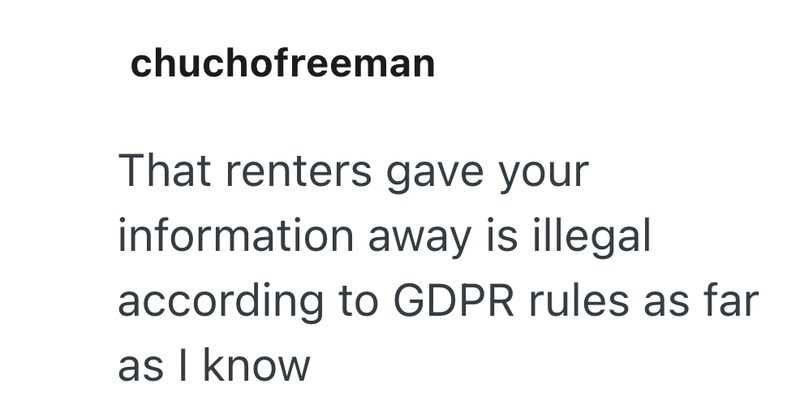 chuchofreeman That renters gave your information away is illegal according to GDPR rules as far as I know