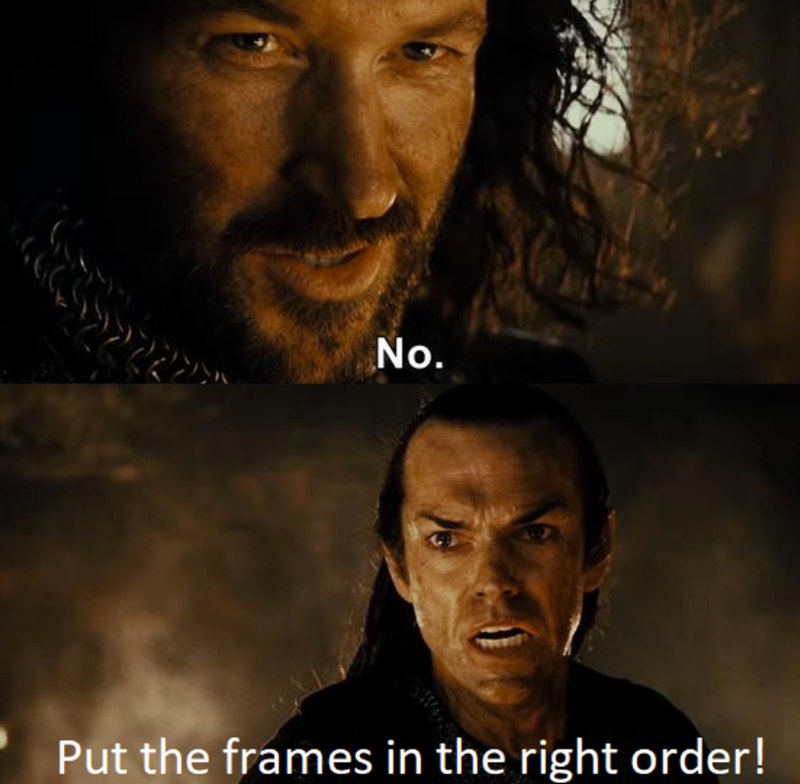 No. Put the frames in the right order!